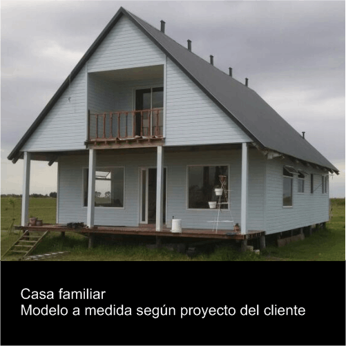 Casa familiar Modelo a medida según proyecto del cliente