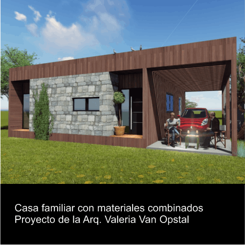 Casa familiar con materiales combinados Proyecto de la Arq. Valeria Van Opstal
